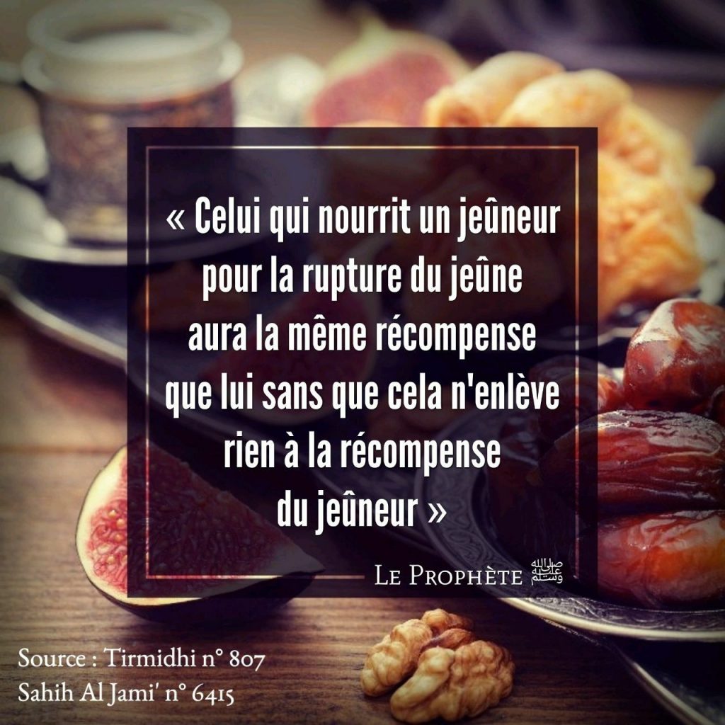 Hadith du jour Celui qui nourrit un jeûneur pour la rupture du jeûne alNas.fr